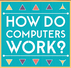 Khan Academy - How Computers Work